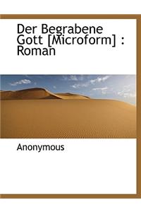 Der Begrabene Gott [microform]