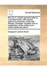 Mrs. M. C. Rudd's Genuine Letter to Lord Weymouth; With Several Authentic Anecdotes of the Late Messrs. Perreaus