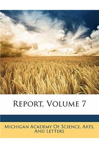 Report, Volume 7