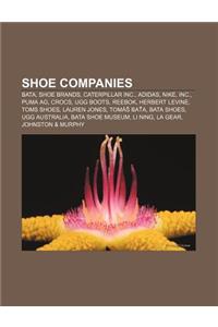 Shoe Companies: Bata, Shoe Brands, Caterpillar Inc., Adidas, Nike, Inc., Puma AG, Crocs, Ugg Boots, Reebok, Herbert Levine, Toms Shoes
