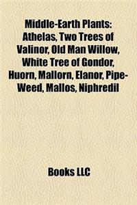 Middle-Earth Plants: Athelas, Two Trees of Valinor, Old Man Willow, White Tree of Gondor, Huorn, Mallorn, Elanor, Pipe-Weed, Mallos, Niphre