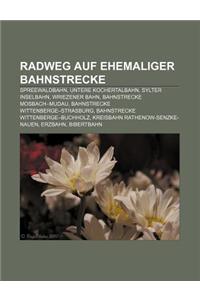 Radweg Auf Ehemaliger Bahnstrecke: Spreewaldbahn, Untere Kochertalbahn, Sylter Inselbahn, Wriezener Bahn, Bahnstrecke Mosbach-Mudau