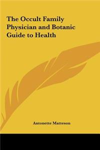 The Occult Family Physician and Botanic Guide to Health