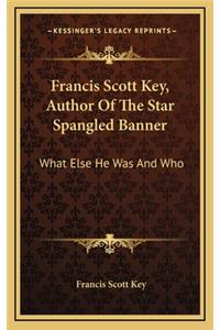 Francis Scott Key, Author of the Star Spangled Banner