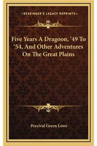 Five Years A Dragoon, '49 To '54, And Other Adventures On The Great Plains