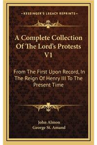 A Complete Collection of the Lord's Protests V1
