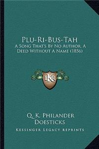 Plu-Ri-Bus-Tah