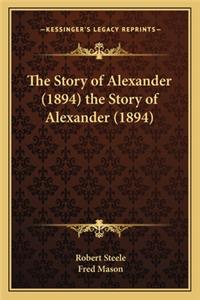 The Story of Alexander (1894) the Story of Alexander (1894)