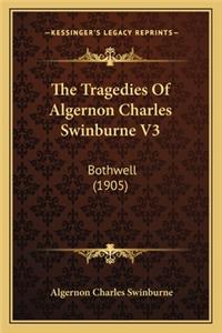Tragedies of Algernon Charles Swinburne V3