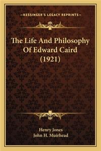 Life and Philosophy of Edward Caird (1921) the Life and Philosophy of Edward Caird (1921)