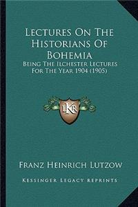 Lectures on the Historians of Bohemia