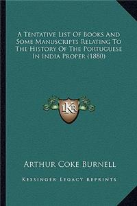 A Tentative List Of Books And Some Manuscripts Relating To The History Of The Portuguese In India Proper (1880)