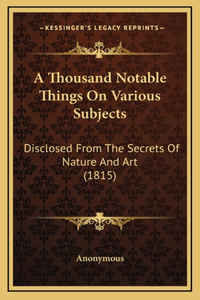 A Thousand Notable Things on Various Subjects