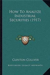 How to Analyze Industrial Securities (1917)