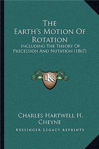 The Earth's Motion of Rotation