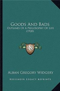 Goods And Bads: Outlines Of A Philosophy Of Life (1920)