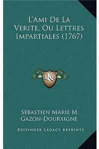 L'Ami De La Verite, Ou Lettres Impartiales (1767)