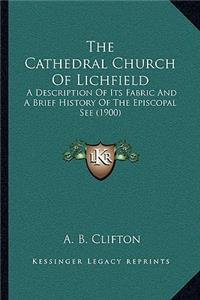 The Cathedral Church Of Lichfield