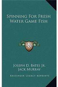 Spinning For Fresh Water Game Fish