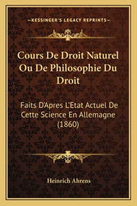 Cours De Droit Naturel Ou De Philosophie Du Droit