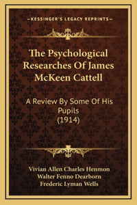 The Psychological Researches Of James McKeen Cattell