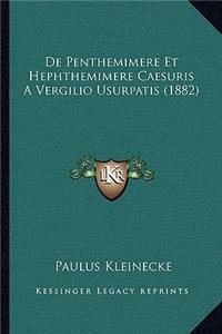 De Penthemimere Et Hephthemimere Caesuris A Vergilio Usurpatis (1882)