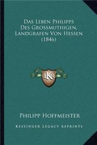 Das Leben Philipps Des Grossmuthigen, Landgrafen Von Hessen (1846)