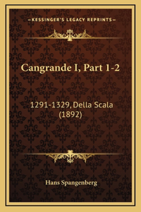 Cangrande I, Part 1-2: 1291-1329, Della Scala (1892)