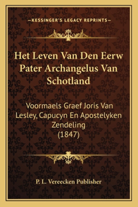 Het Leven Van Den Eerw Pater Archangelus Van Schotland