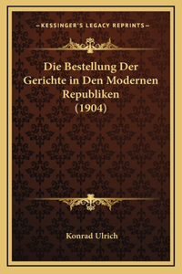 Bestellung Der Gerichte in Den Modernen Republiken (1904)