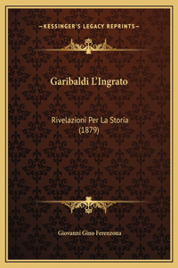 Garibaldi L'Ingrato