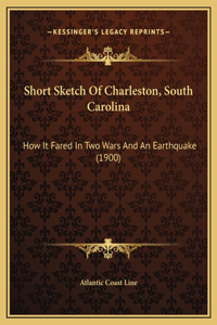 Short Sketch Of Charleston, South Carolina