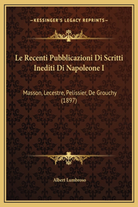 Le Recenti Pubblicazioni Di Scritti Inediti Di Napoleone I