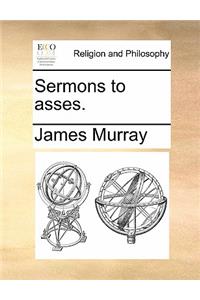 Sermons to asses.