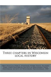 Three Chapters in Wisconsin Local History