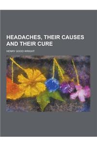 Headaches, Their Causes and Their Cure