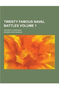Twenty Famous Naval Battles; Salamis to Santiago Volume 1
