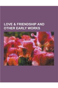 Love & Friendship and Other Early Works