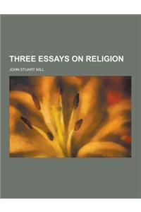 Three Essays on Religion