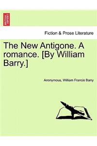 The New Antigone. a Romance. [By William Barry.]
