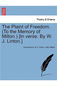 Plaint of Freedom. (to the Memory of Milton.) [In Verse. by W. J. Linton.]