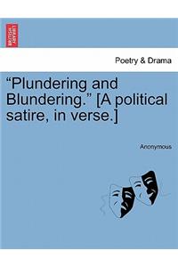 Plundering and Blundering. [A Political Satire, in Verse.]