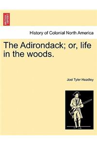 The Adirondack; Or, Life in the Woods.
