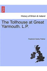 Tollhouse at Great Yarmouth. L.P.