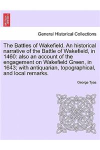 Battles of Wakefield. An historical narrative of the Battle of Wakefield, in 1460