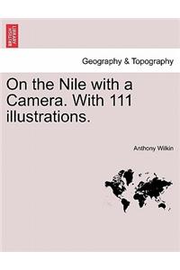On the Nile with a Camera. with 111 Illustrations.