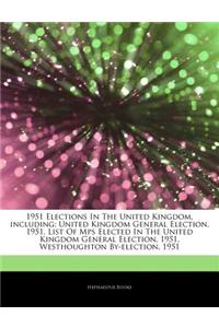Articles on 1951 Elections in the United Kingdom, Including: United Kingdom General Election, 1951, List of Mps Elected in the United Kingdom General