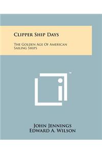 Clipper Ship Days