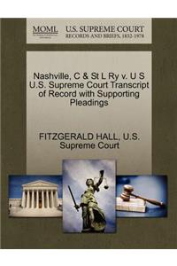 Nashville, C & St L Ry V. U S U.S. Supreme Court Transcript of Record with Supporting Pleadings