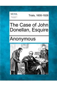 Case of John Donellan, Esquire